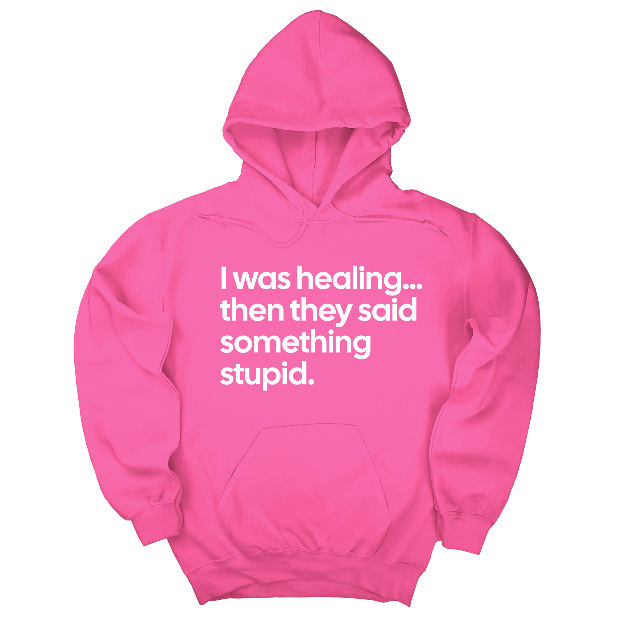I Was Healing. Then They Said Something Stupid Unisex Hoodie-Hoodie-The Original God Ain't Petty But I Am