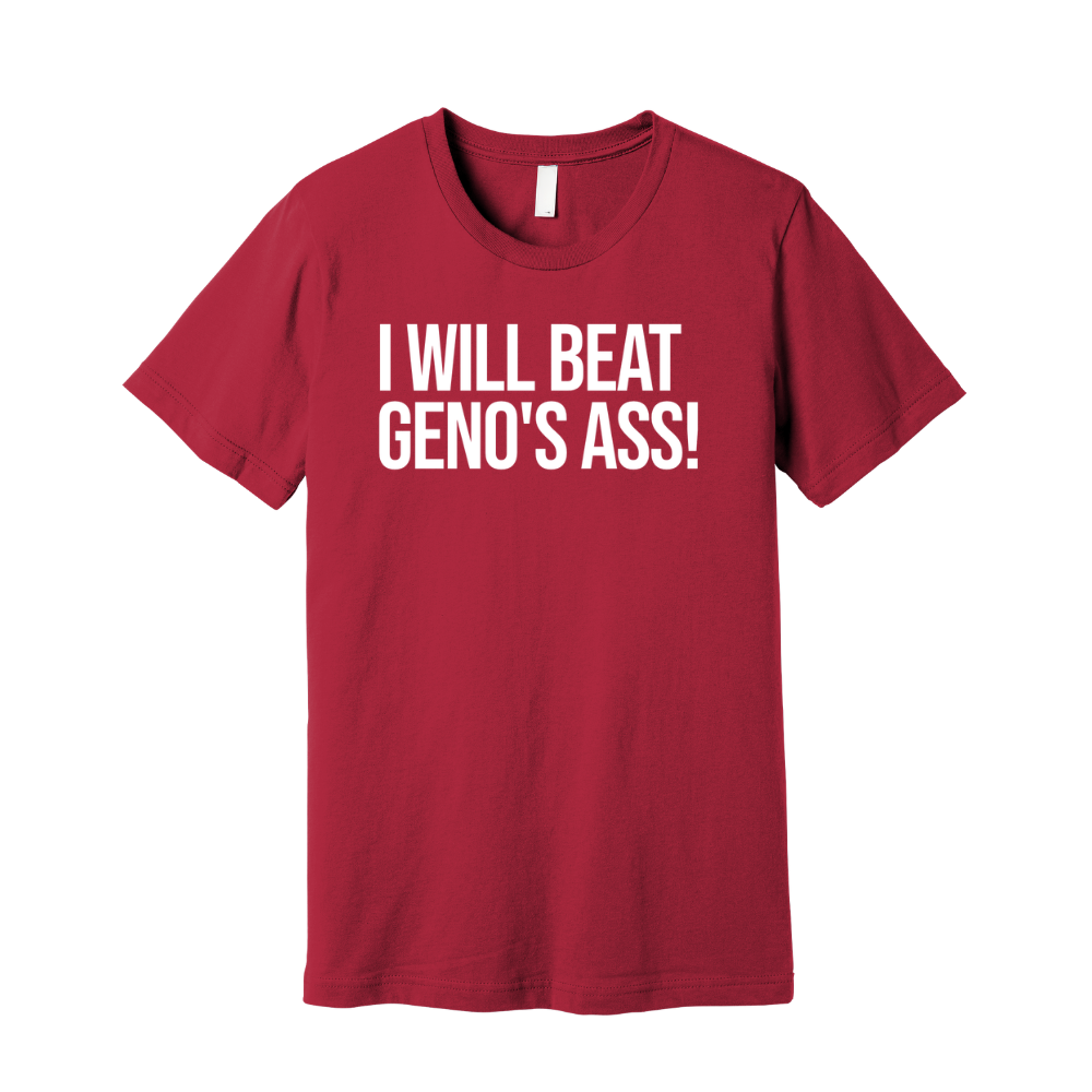 I Will Beat Geno's Ass Unisex Tee-T-Shirt-The Original God Ain't Petty But I Am