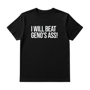 I Will Beat Geno's Ass Unisex Tee-T-Shirt-The Original God Ain't Petty But I Am