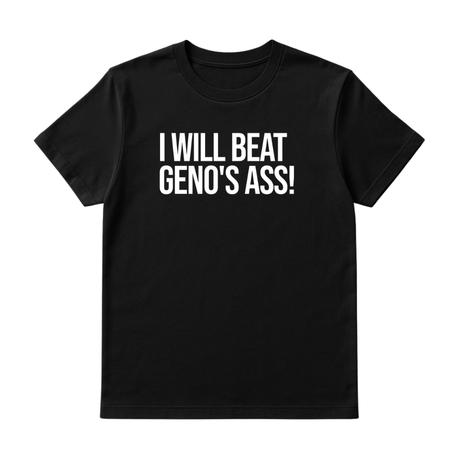 I Will Beat Geno's Ass Unisex Tee-T-Shirt-The Original God Ain't Petty But I Am