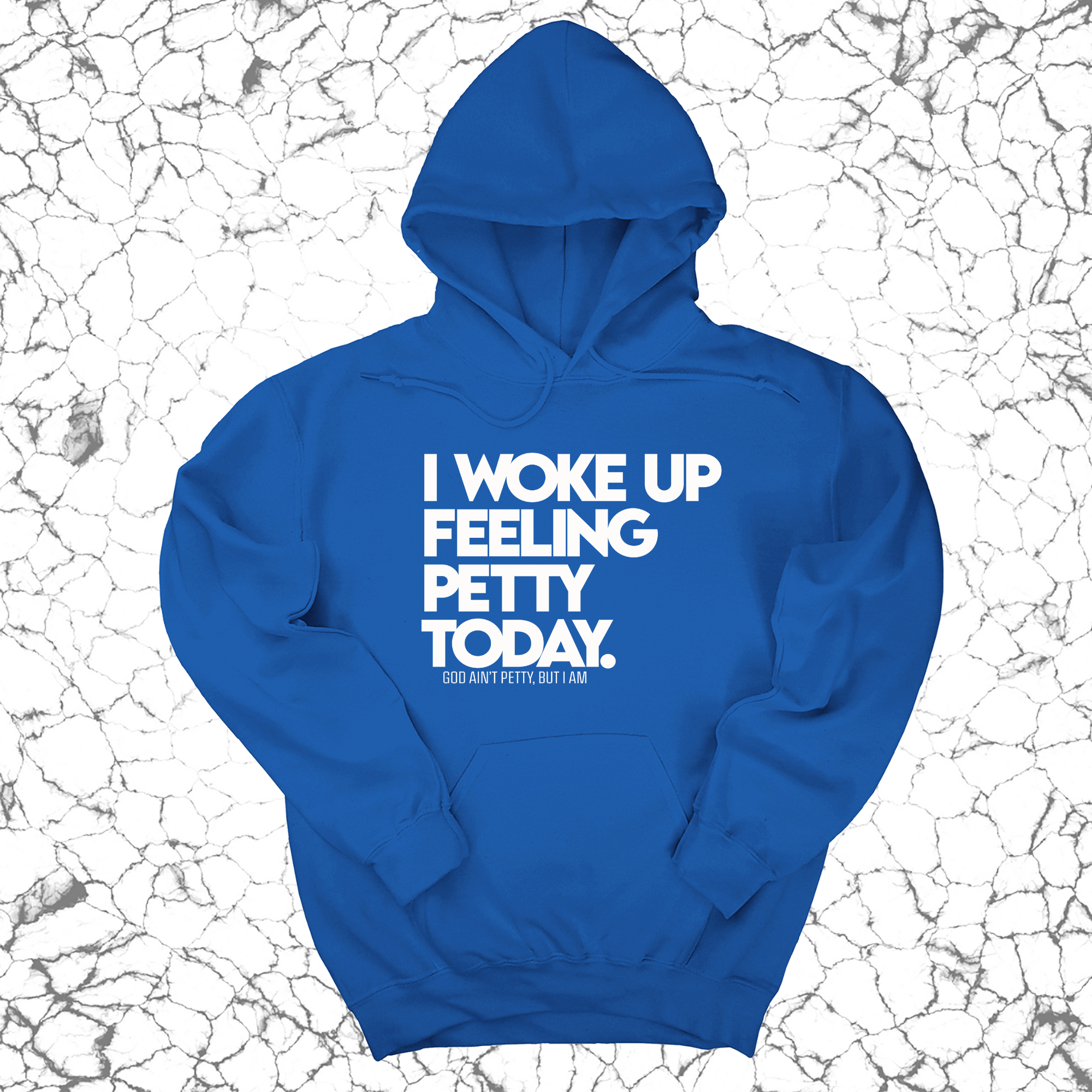 I Woke up Feeling Petty Today Unisex Hoodie-Hoodie-The Original God Ain't Petty But I Am