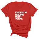 I Woke up Feeling Petty Today Unisex Tee-T-Shirt-The Original God Ain't Petty But I Am