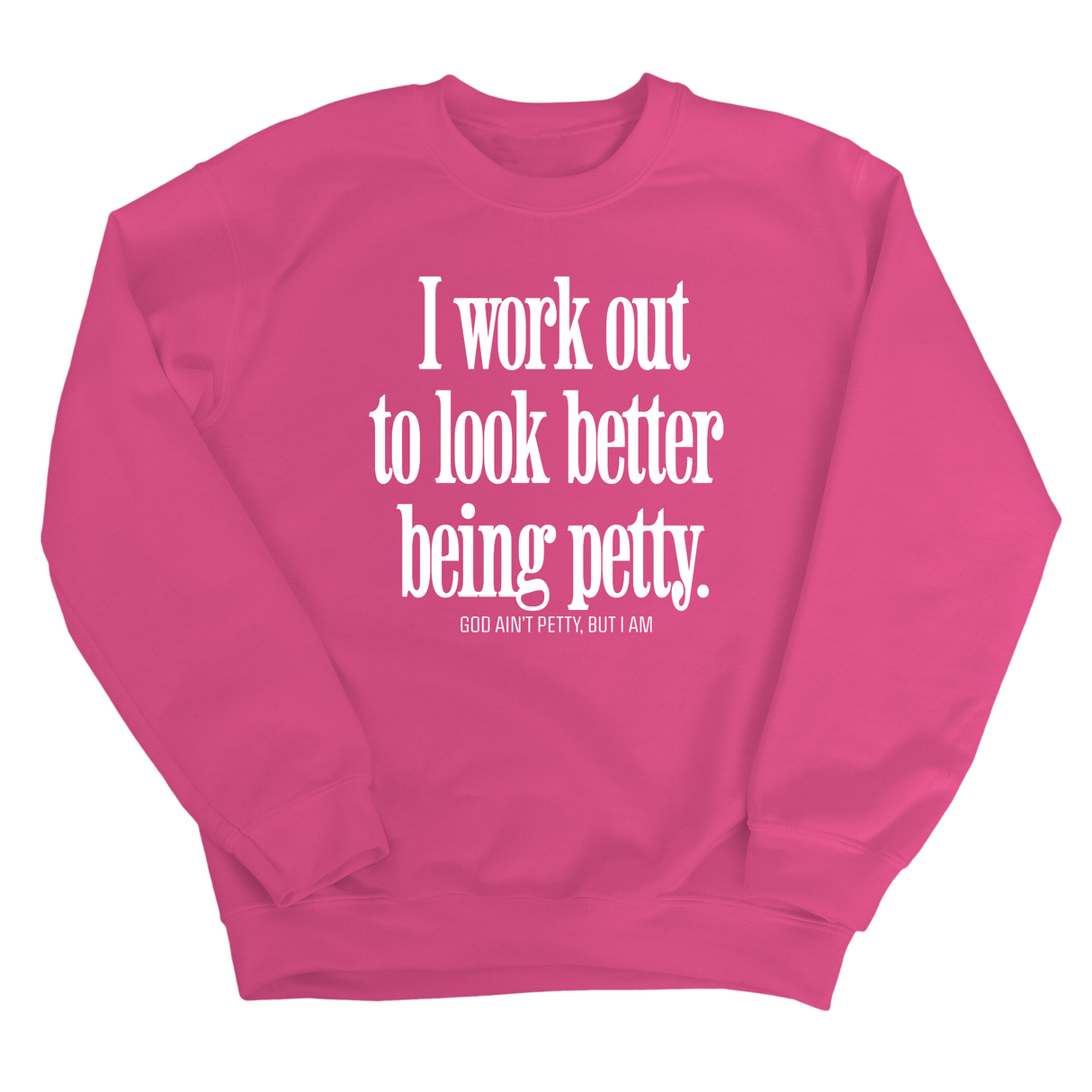 I Work Out to Look Better Being Petty Unisex Sweatshirt-Sweatshirt-The Original God Ain't Petty But I Am