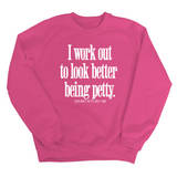 I Work Out to Look Better Being Petty Unisex Sweatshirt-Sweatshirt-The Original God Ain't Petty But I Am