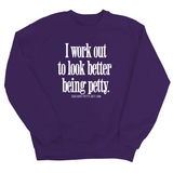 I Work Out to Look Better Being Petty Unisex Sweatshirt-Sweatshirt-The Original God Ain't Petty But I Am
