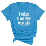 I Work Out to Look Better Being Petty Unisex Tee-T-Shirt-The Original God Ain't Petty But I Am
