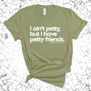 I ain't petty, but my friends are Unisex Tee-T-Shirt-The Original God Ain't Petty But I Am