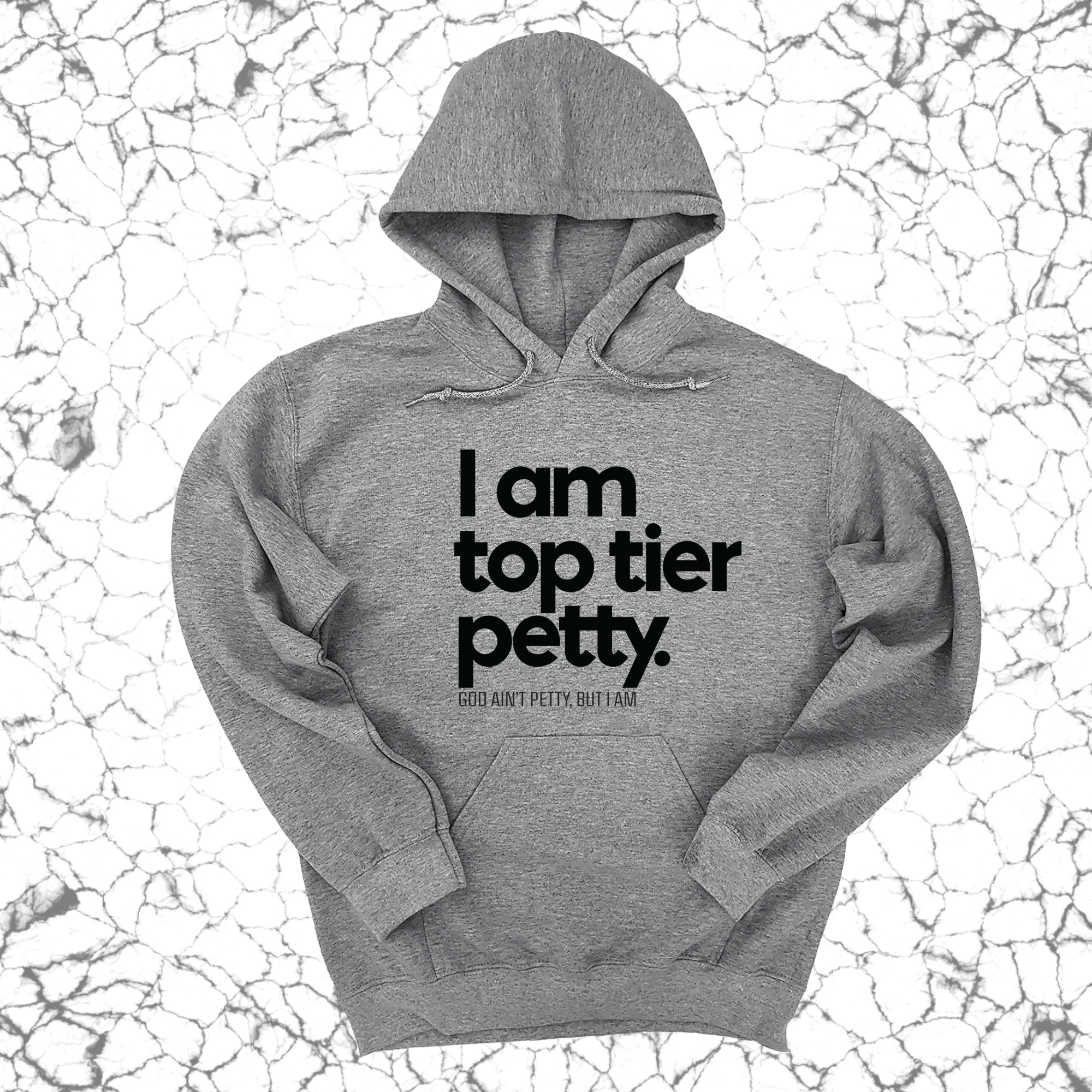 I am Top Tier Petty Unisex Hoodie-Hoodie-The Original God Ain't Petty But I Am