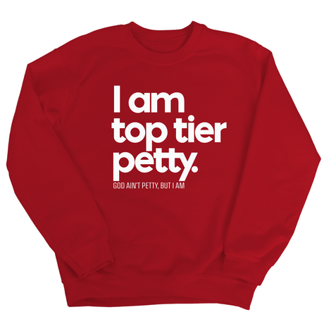 I am Top Tier Petty Unisex Sweatshirt-Sweatshirt-The Original God Ain't Petty But I Am