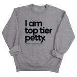 I am Top Tier Petty Unisex Sweatshirt-Sweatshirt-The Original God Ain't Petty But I Am