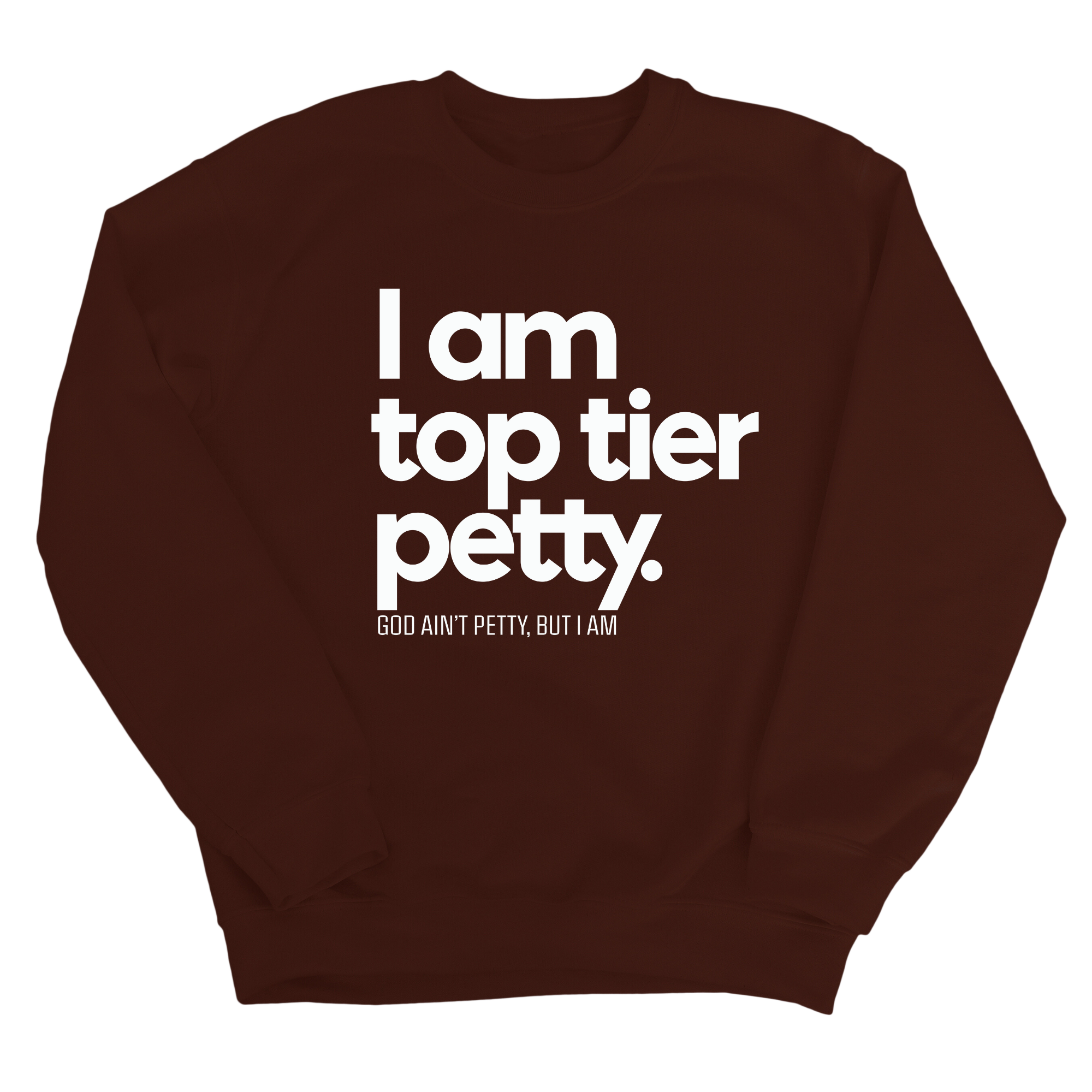 I am Top Tier Petty Unisex Sweatshirt-Sweatshirt-The Original God Ain't Petty But I Am
