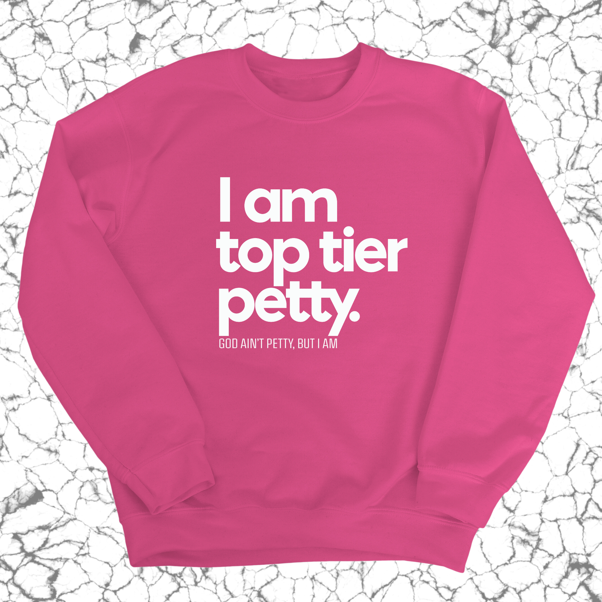 I am Top Tier Petty Unisex Sweatshirt-Sweatshirt-The Original God Ain't Petty But I Am