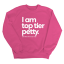 I am Top Tier Petty Unisex Sweatshirt-Sweatshirt-The Original God Ain't Petty But I Am