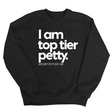 I am Top Tier Petty Unisex Sweatshirt-Sweatshirt-The Original God Ain't Petty But I Am