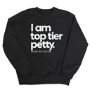I am Top Tier Petty Unisex Sweatshirt-Sweatshirt-The Original God Ain't Petty But I Am