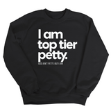I am Top Tier Petty Unisex Sweatshirt-Sweatshirt-The Original God Ain't Petty But I Am
