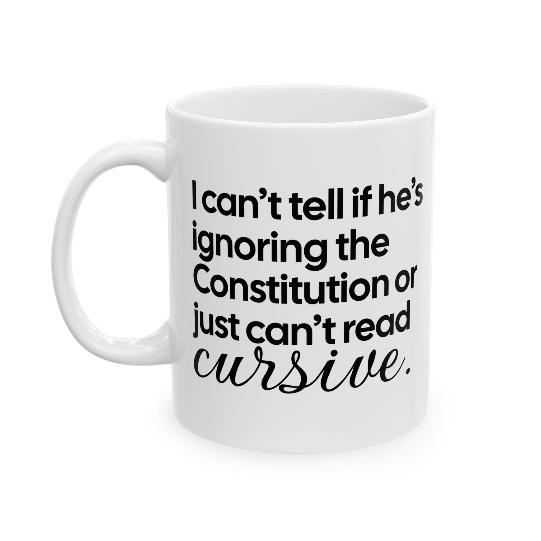 I can't tell if he's ignoring the Constitution or just can't read cursive Mug 11oz (White & Black)-Mug-The Original God Ain't Petty But I Am