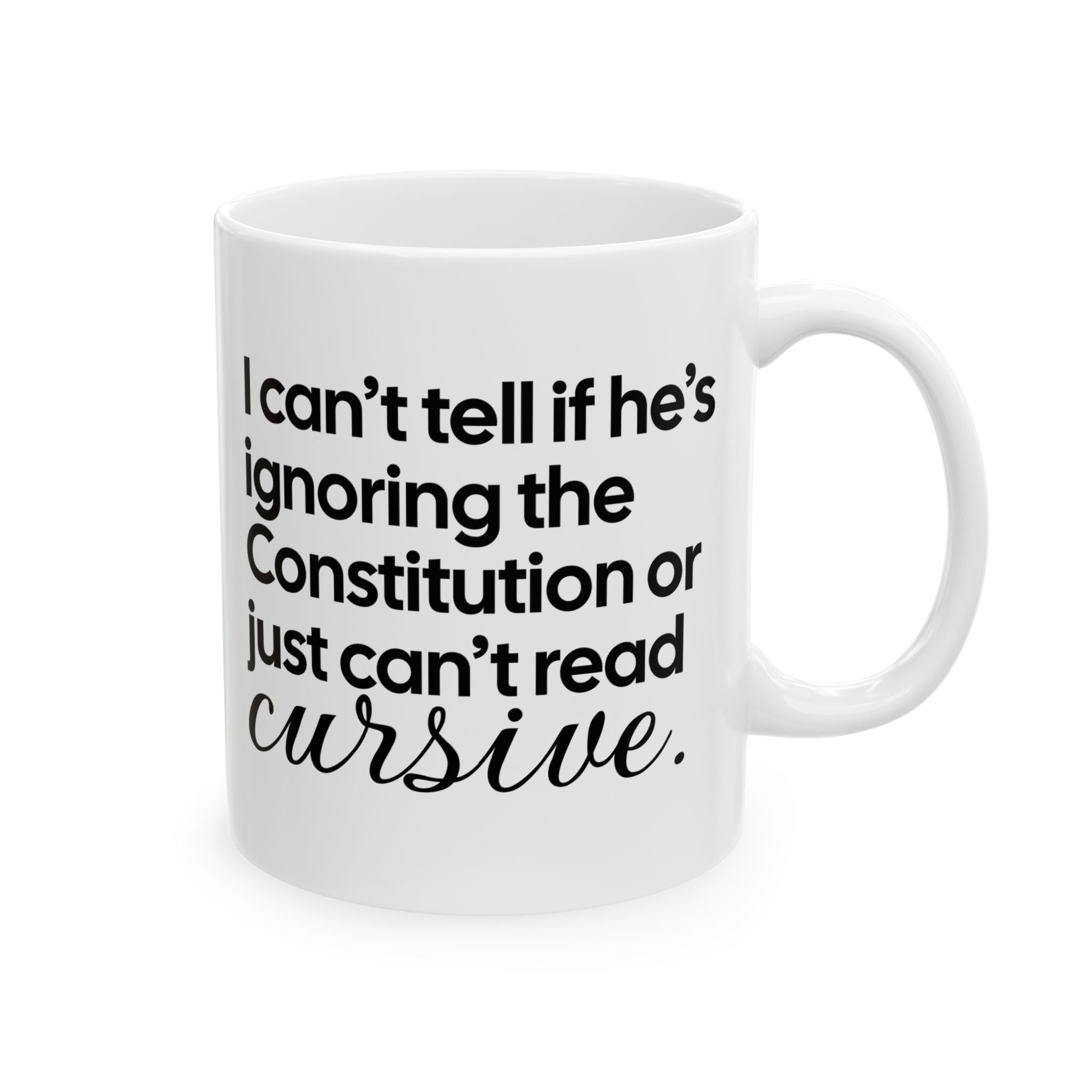 I can't tell if he's ignoring the Constitution or just can't read cursive Mug 11oz (White & Black)-Mug-The Original God Ain't Petty But I Am