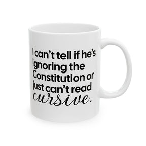 I can't tell if he's ignoring the Constitution or just can't read cursive Mug 11oz (White & Black)-Mug-The Original God Ain't Petty But I Am