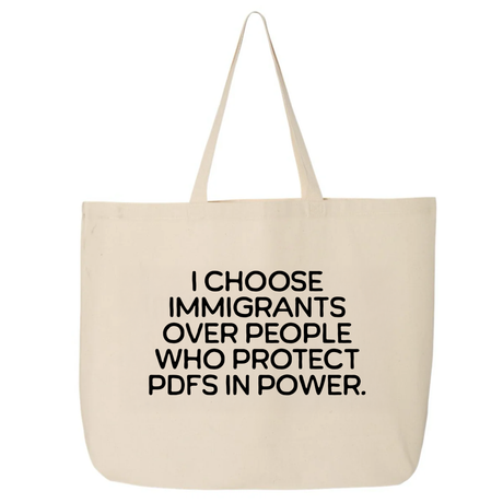 I choose Immigrants over people who protect PDF's in power Tote bag-Tote Bag-The Original God Ain't Petty But I Am