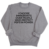 I choose Immigrants over people who protect PDF's in power Unisex Sweatshirt-Sweatshirt-The Original God Ain't Petty But I Am