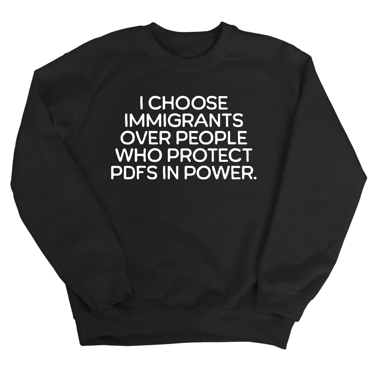 I choose Immigrants over people who protect PDF's in power Unisex Sweatshirt-Sweatshirt-The Original God Ain't Petty But I Am