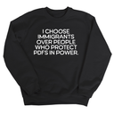 I choose Immigrants over people who protect PDF's in power Unisex Sweatshirt-Sweatshirt-The Original God Ain't Petty But I Am