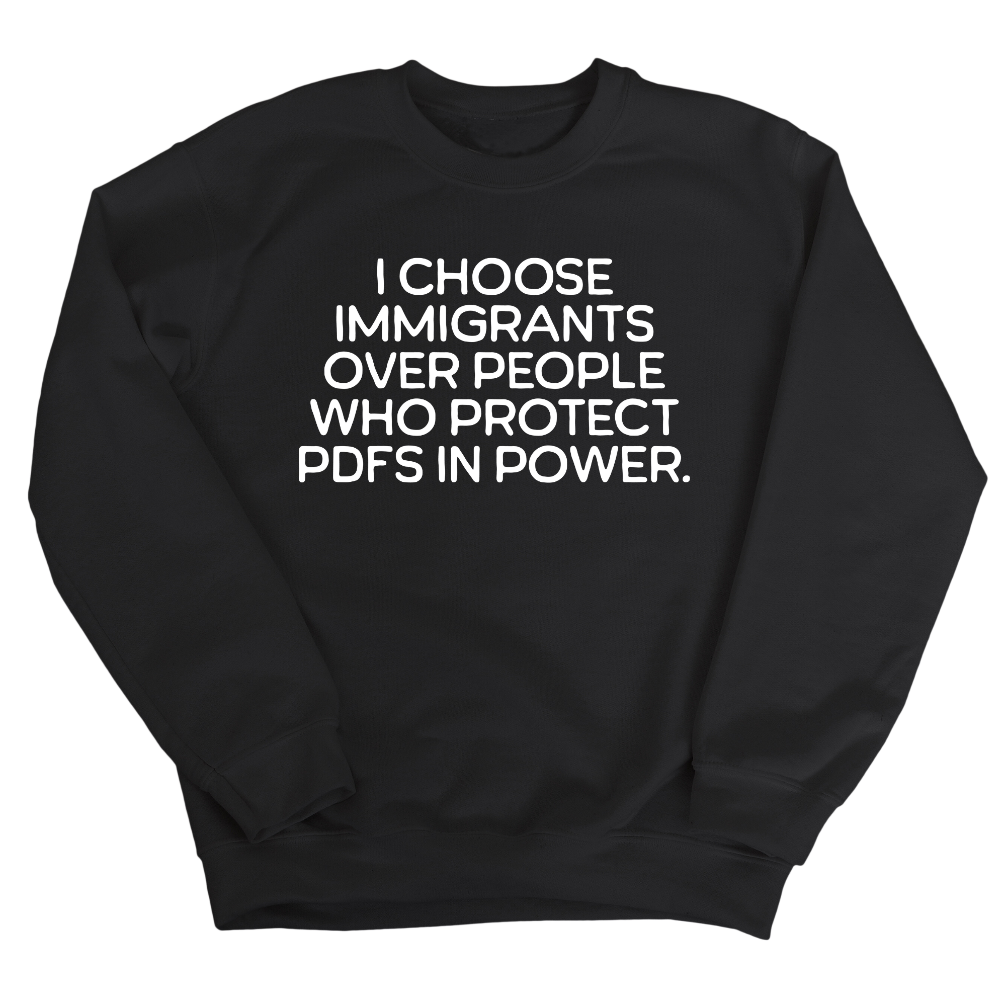 I choose Immigrants over people who protect PDF's in power Unisex Sweatshirt-Sweatshirt-The Original God Ain't Petty But I Am