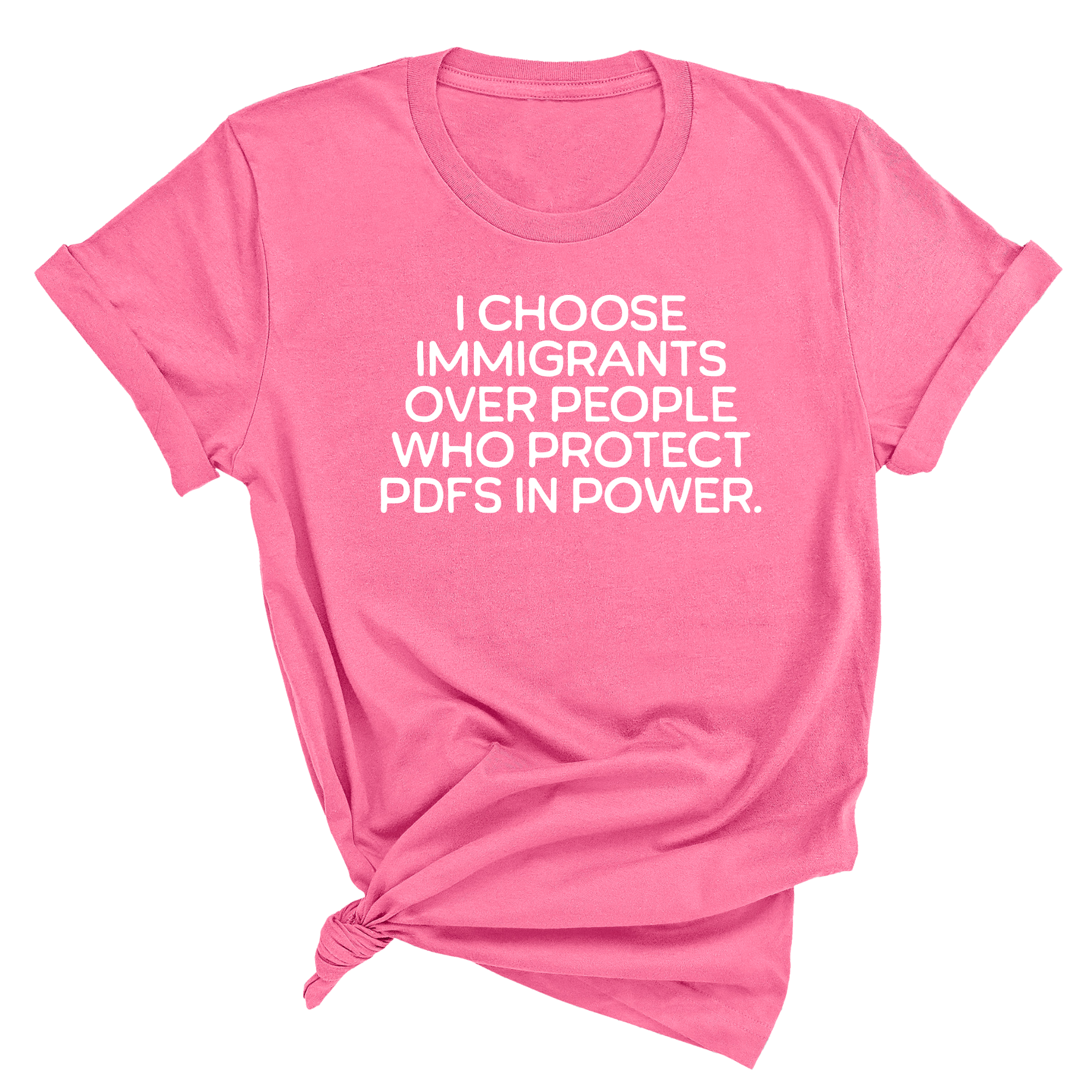 I choose Immigrants over people who protect PDF's in power Unisex Tee-T-Shirt-The Original God Ain't Petty But I Am