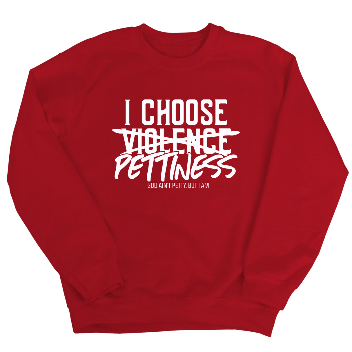 I choose Pettiness Unisex Sweatshirt-Sweatshirt-The Original God Ain't Petty But I Am