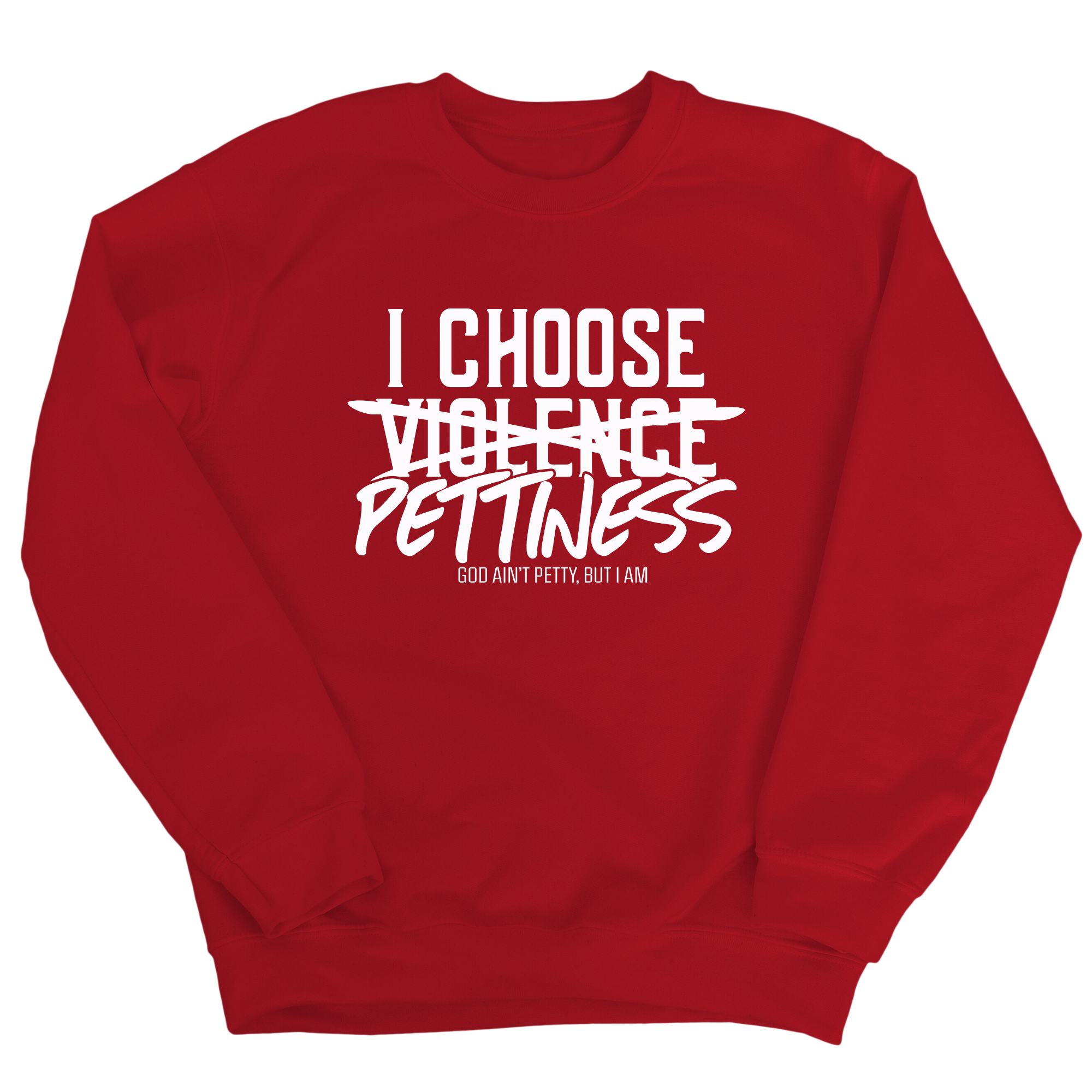I choose Pettiness Unisex Sweatshirt-Sweatshirt-The Original God Ain't Petty But I Am