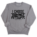I choose Pettiness Unisex Sweatshirt-Sweatshirt-The Original God Ain't Petty But I Am