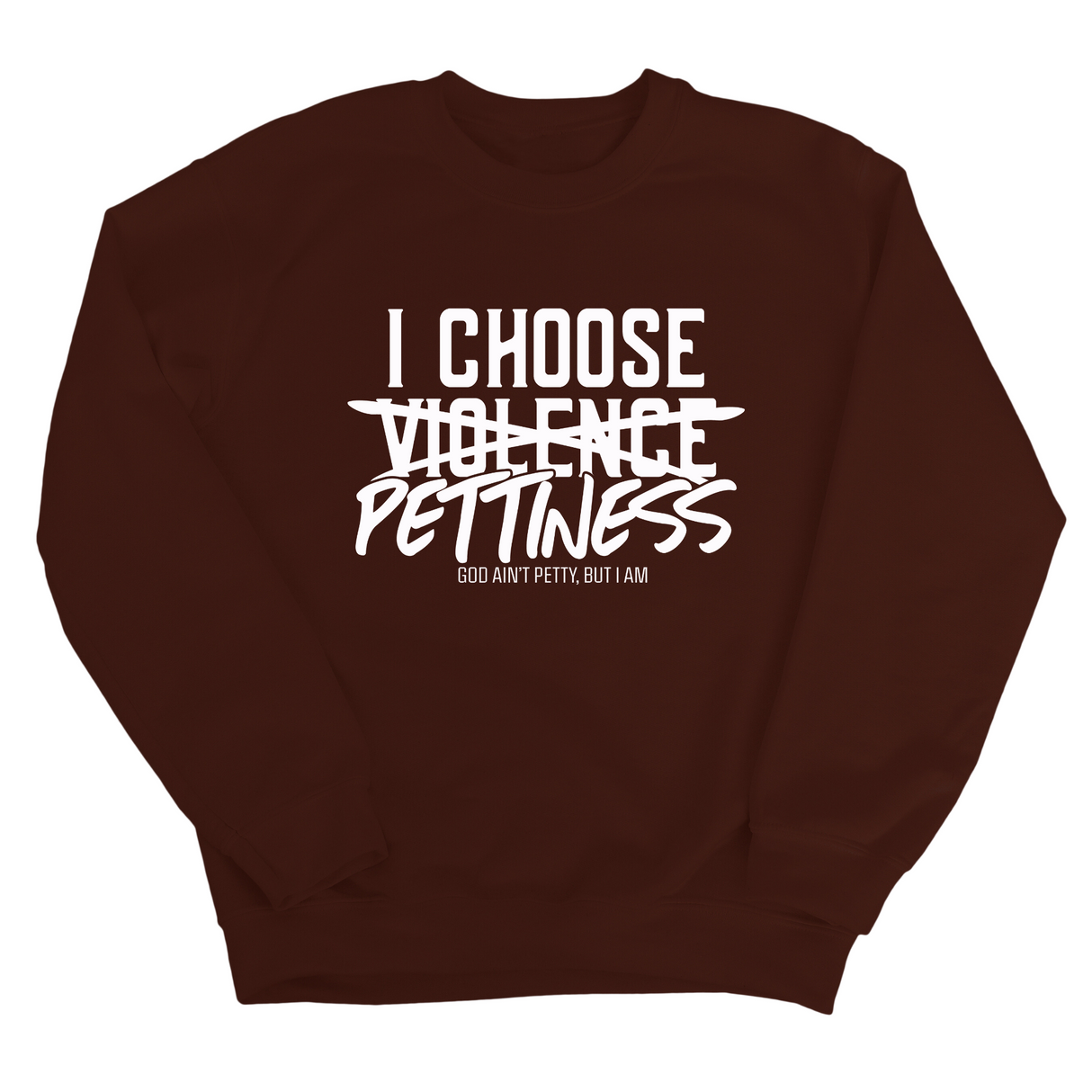 I choose Pettiness Unisex Sweatshirt-Sweatshirt-The Original God Ain't Petty But I Am