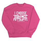 I choose Pettiness Unisex Sweatshirt-Sweatshirt-The Original God Ain't Petty But I Am