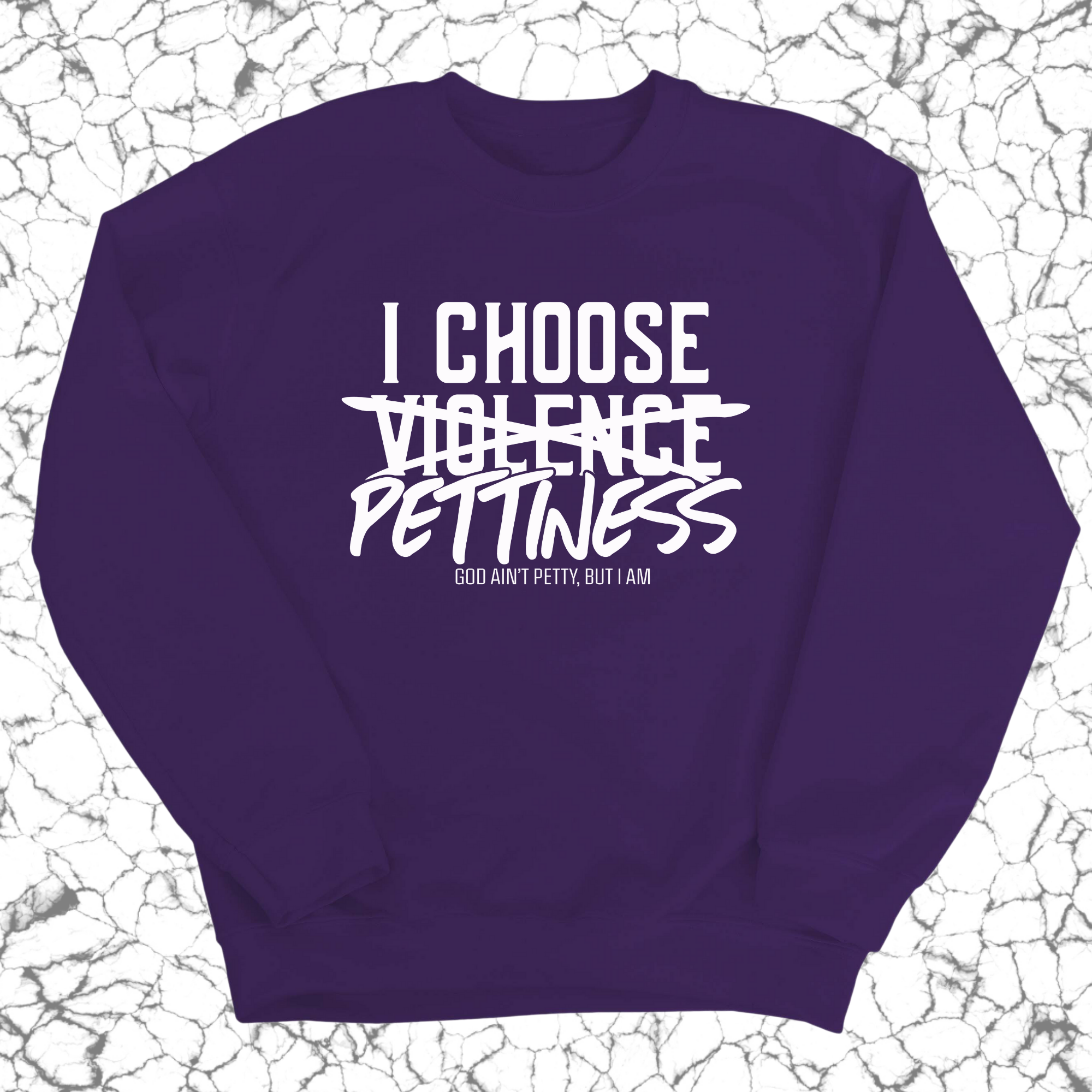 I choose Pettiness Unisex Sweatshirt-Sweatshirt-The Original God Ain't Petty But I Am