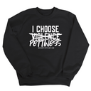 I choose Pettiness Unisex Sweatshirt-Sweatshirt-The Original God Ain't Petty But I Am