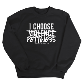 I choose Pettiness Unisex Sweatshirt-Sweatshirt-The Original God Ain't Petty But I Am