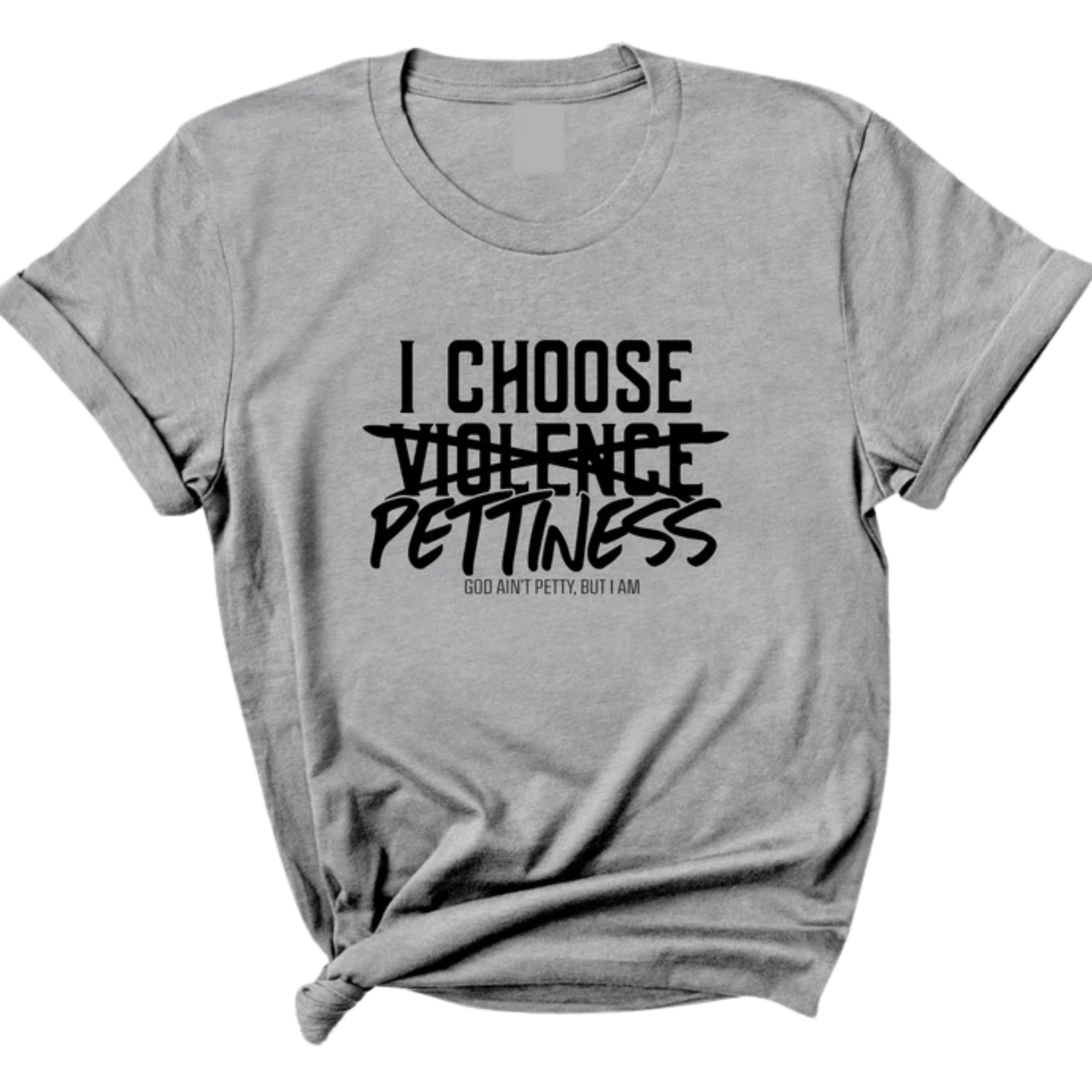 I choose Pettiness Unisex Tee-T-Shirt-The Original God Ain't Petty But I Am