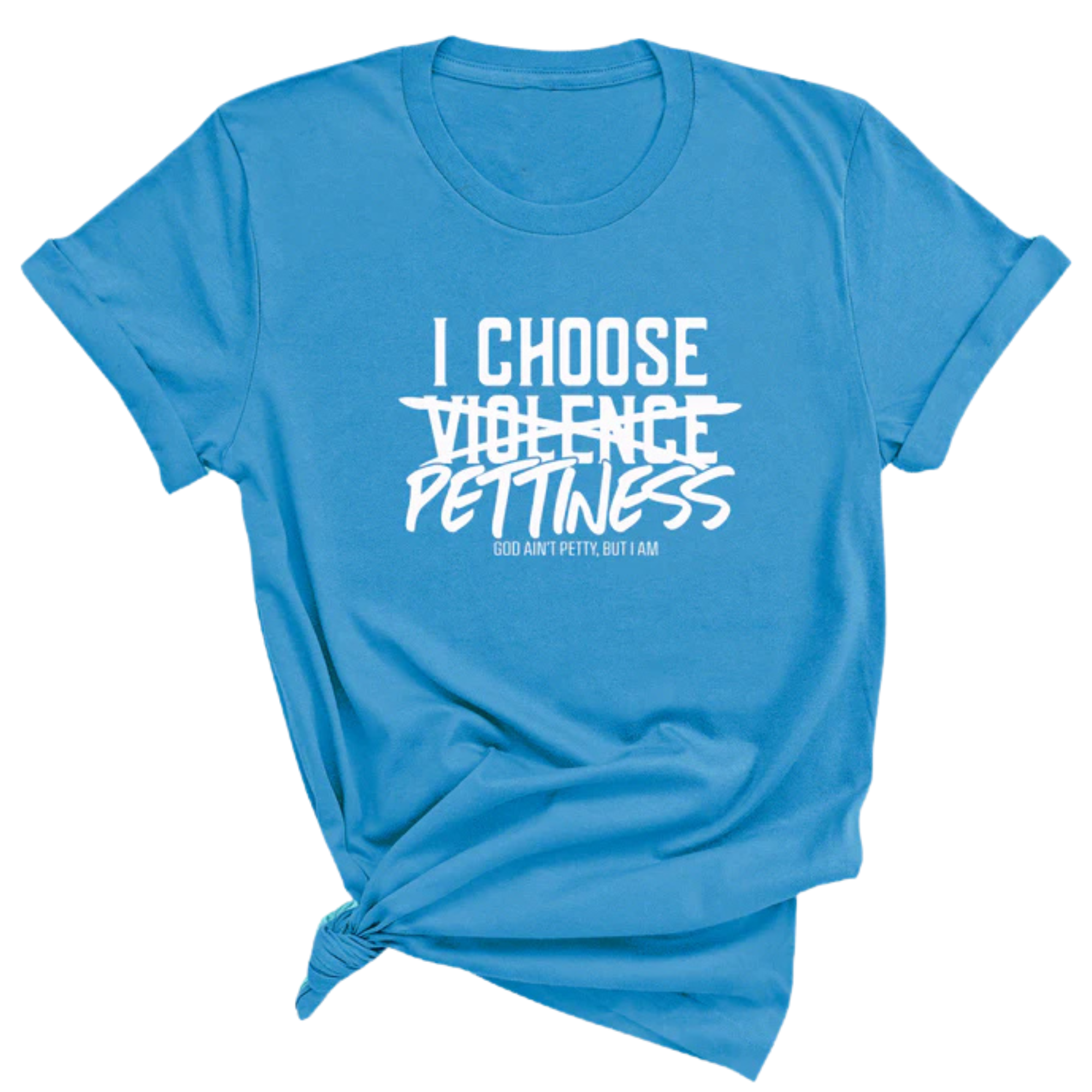 I choose Pettiness Unisex Tee-T-Shirt-The Original God Ain't Petty But I Am