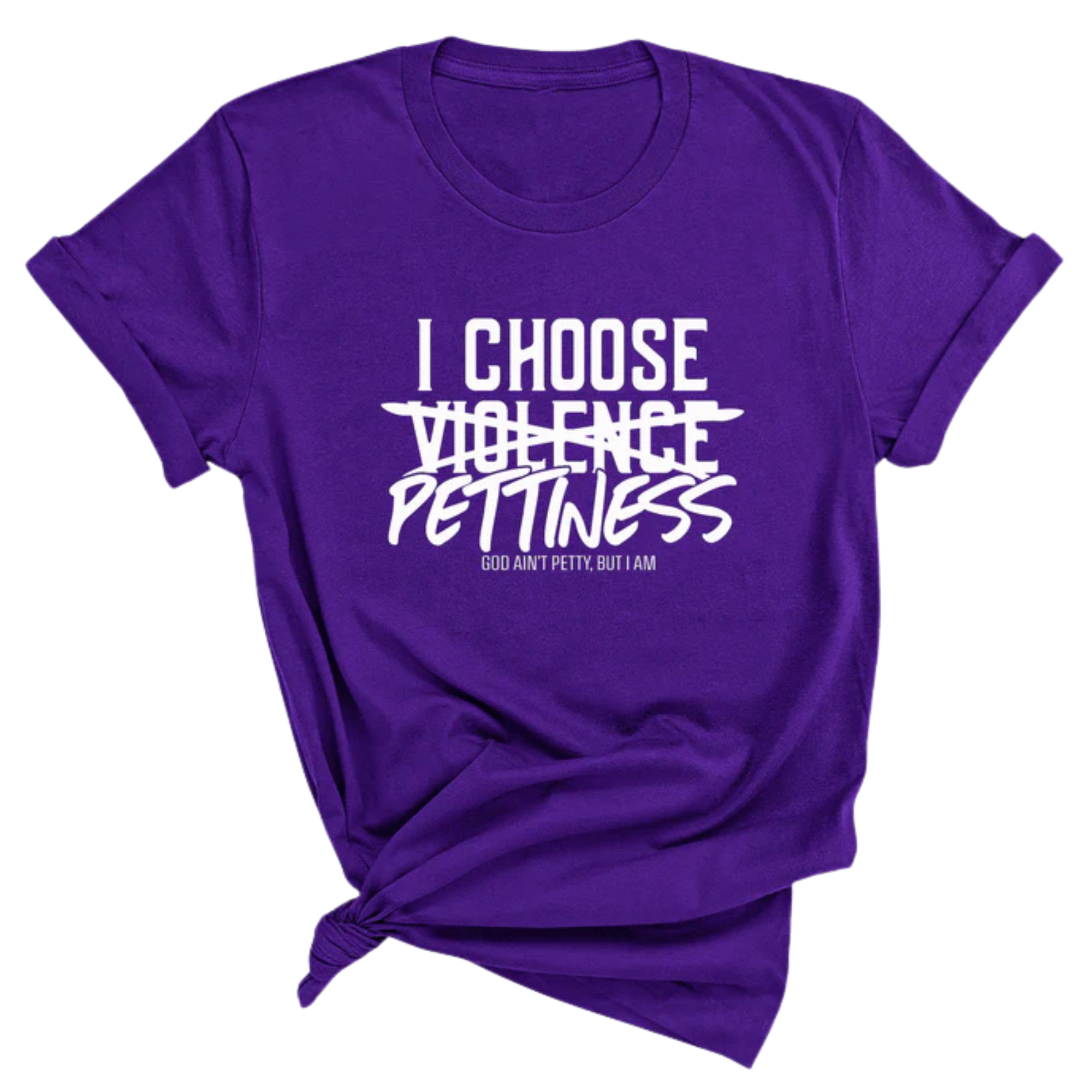 I choose Pettiness Unisex Tee-T-Shirt-The Original God Ain't Petty But I Am