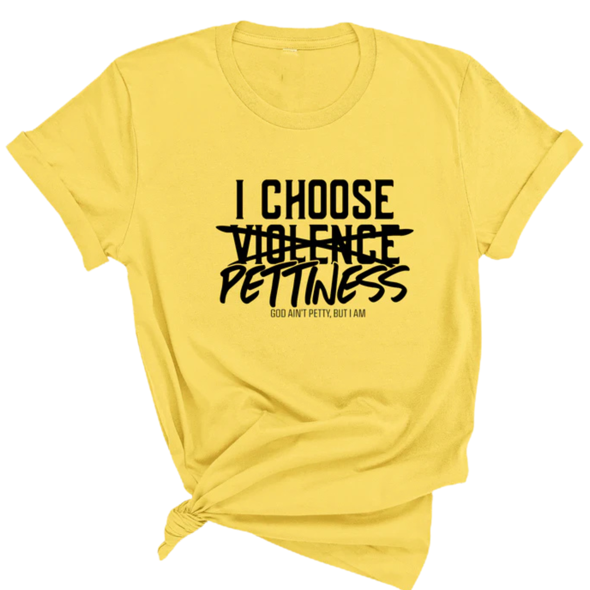 I choose Pettiness Unisex Tee-T-Shirt-The Original God Ain't Petty But I Am
