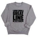 I come from a Great Line of Pettiness Unisex Sweatshirt-Sweatshirt-The Original God Ain't Petty But I Am