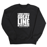 I come from a Great Line of Pettiness Unisex Sweatshirt-Sweatshirt-The Original God Ain't Petty But I Am