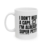 I don't need a cape. I'm already Super Petty Mug 11oz (White & Black)-Mug-The Original God Ain't Petty But I Am