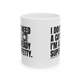 I don't need a cape. I'm already Super Petty Mug 11oz (White & Black)-Mug-The Original God Ain't Petty But I Am