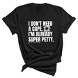 I don't need a cape. I'm already super petty Unisex Tee-T-Shirt-The Original God Ain't Petty But I Am