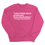 “I don't think about Americans' financial situation"- the guy they voted for Unisex Sweatshirt-Sweatshirt-The Original God Ain't Petty But I Am