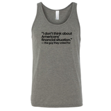 “I don't think about Americans' financial situation - the guy they voted for Unisex Tank Top-T-Shirt-The Original God Ain't Petty But I Am