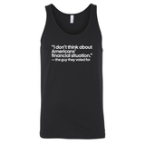 “I don't think about Americans' financial situation - the guy they voted for Unisex Tank Top-T-Shirt-The Original God Ain't Petty But I Am