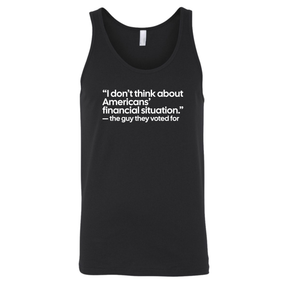 “I don't think about Americans' financial situation - the guy they voted for Unisex Tank Top-T-Shirt-The Original God Ain't Petty But I Am